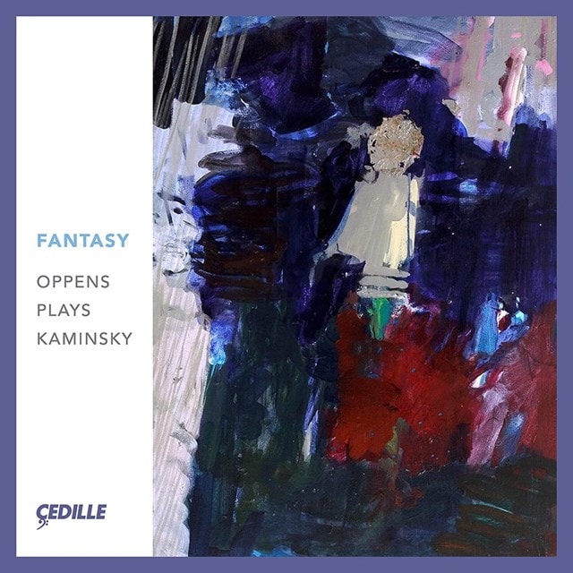 Fantasy: Oppens Plays Kaminsky - 1