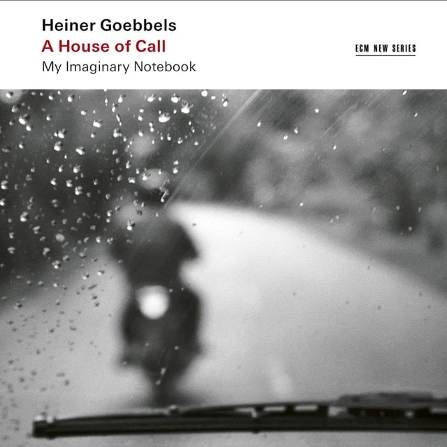 Heiner Goebbels: A House of Call - My Imaginary Notebook - 1