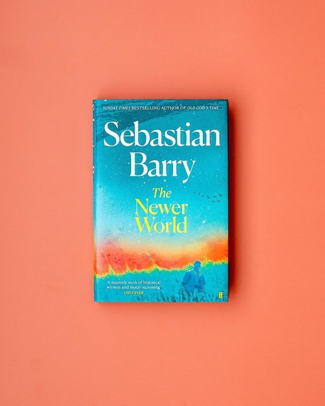 The Newer World Hardback By Sebastian Barry - 2