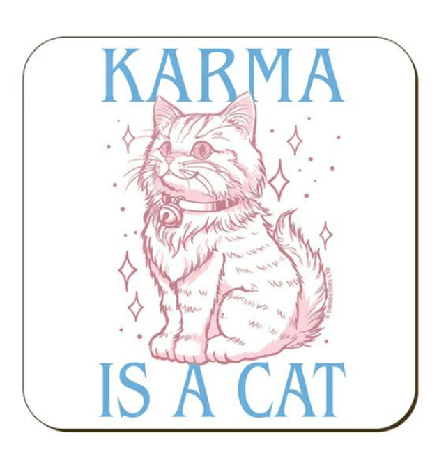 Karma Is A Cat Coaster - 1