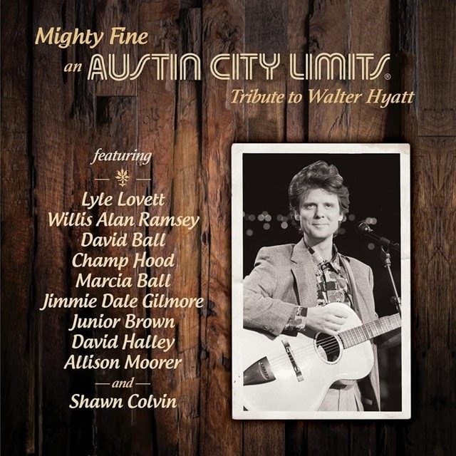 Mighty Fine: An Austin City Limits Tribute to Walter Hyatt - 1