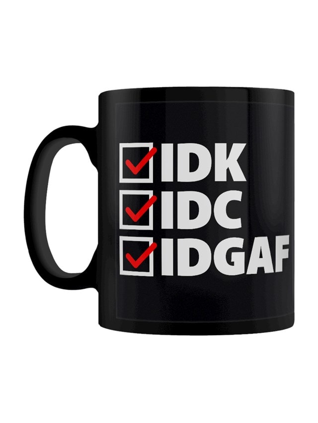 IDK IDC IDGAF - 1