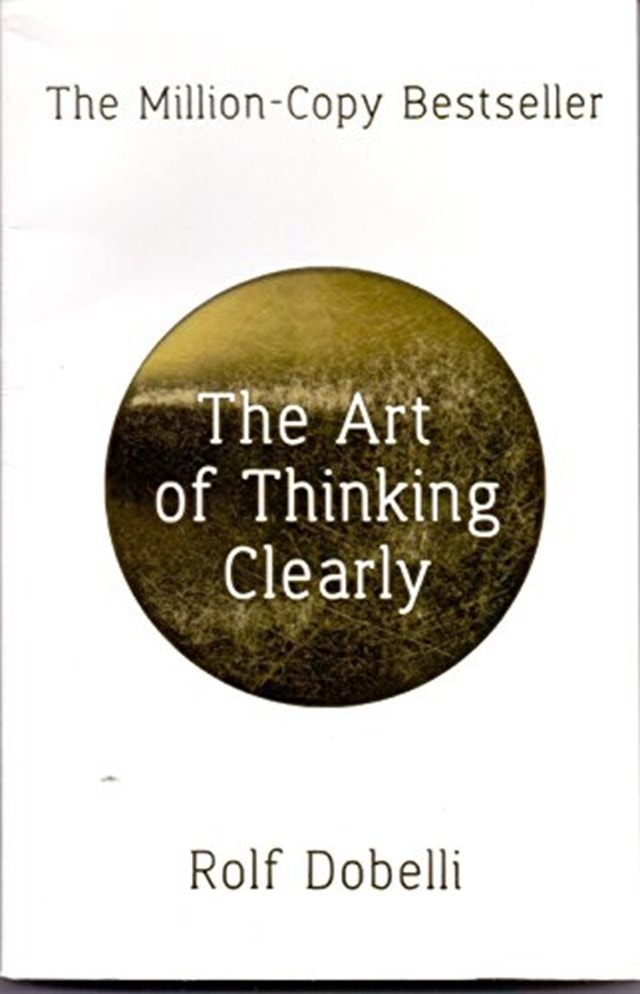 The Art Of Thinking Clearly - 1