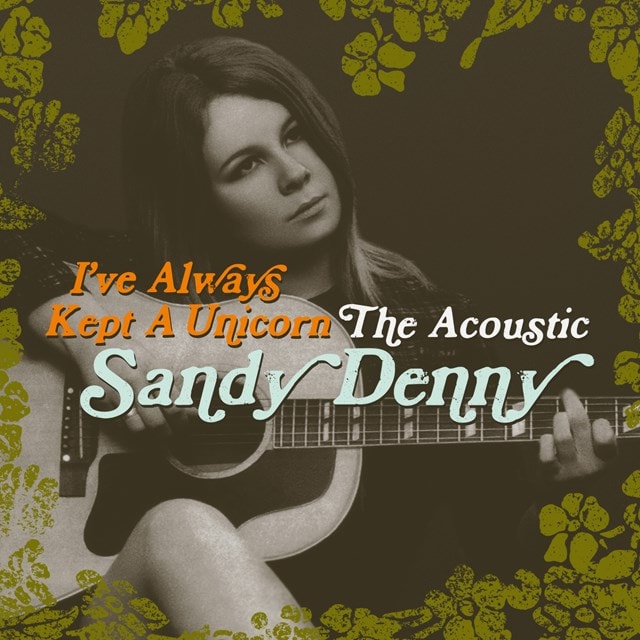 I've Always Kept a Unicorn: The Acoustic Sandy Denny - 1