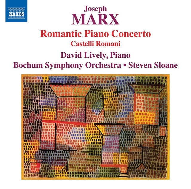 Joseph Marx: Romantic Piano Concerto/Castelli Romani - 1