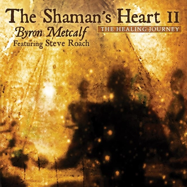 The Shaman's Heart II: The Healing Journey - 1