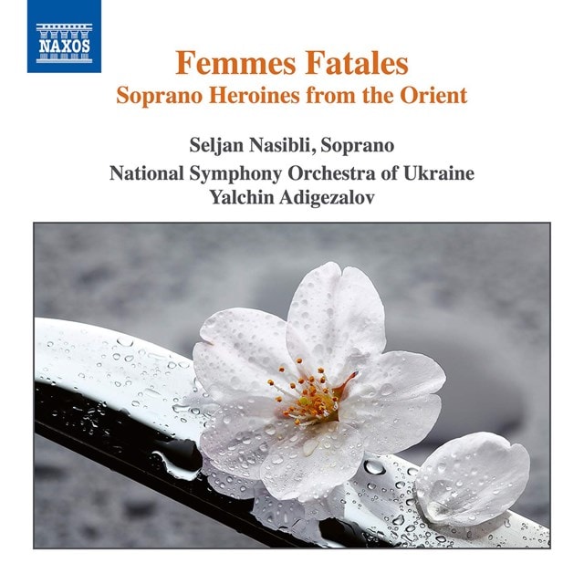 Femmes Fatales: Soprano Heroines from the Orient - 1