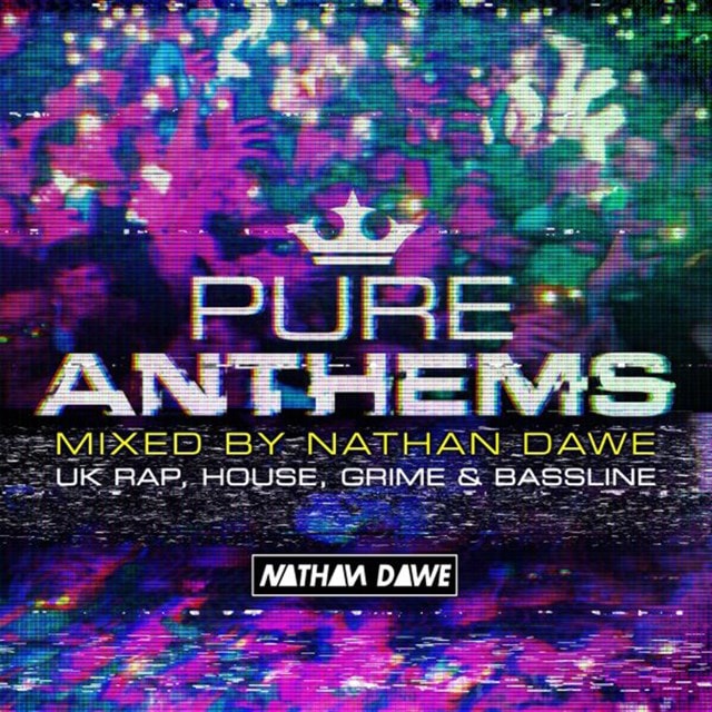 Pure Anthems - UK Rap, House, Grime & Bassline: Mixed By Nathan Dawe - 1