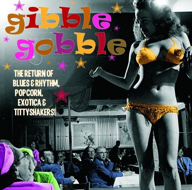 Gibble Gobble: The Return of Blues & Rhythm, Popcorn, Exotica & Tittyshakers! - 1