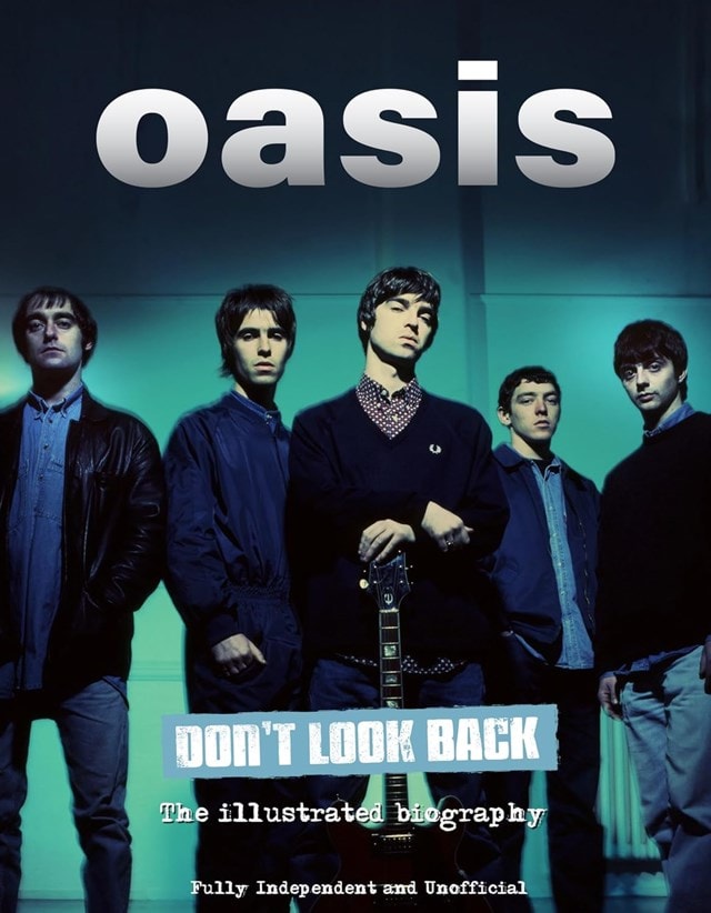 Don't Look Back Oasis The Illustrated Biography - 1