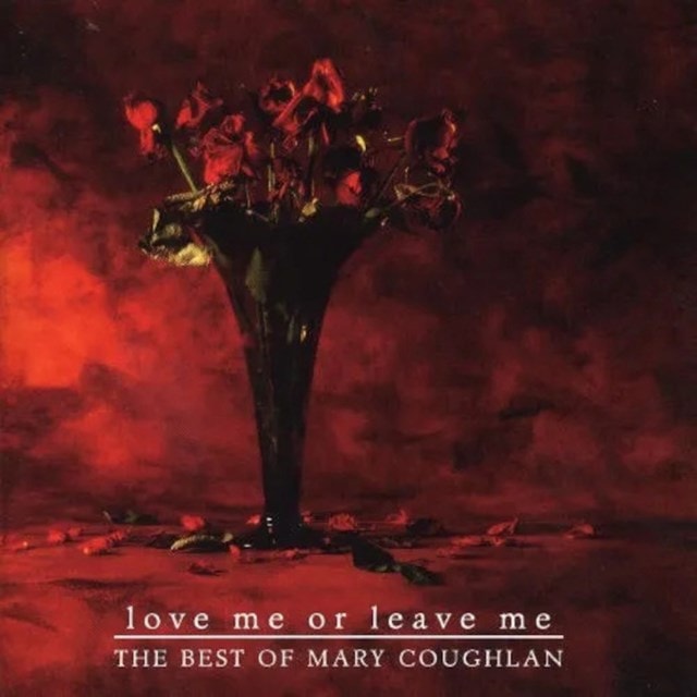 Love Me Or Leave Me: The Best of Mary Coughlan - 1