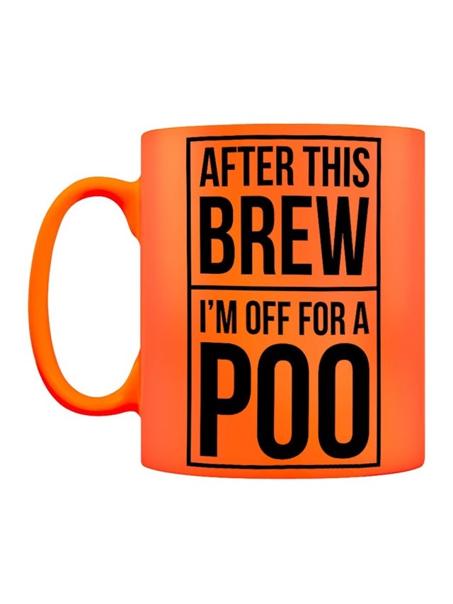 After This Brew I'm Off For A Poo Neon Orange Mug - 1