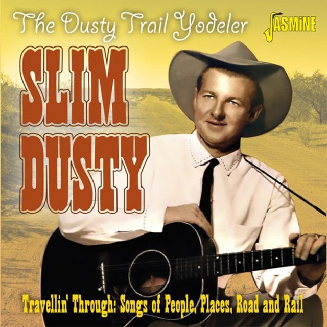 The Dusty Trail Yodeler: Travellin' Through: Songs of People, Places, Road and Rail - 1