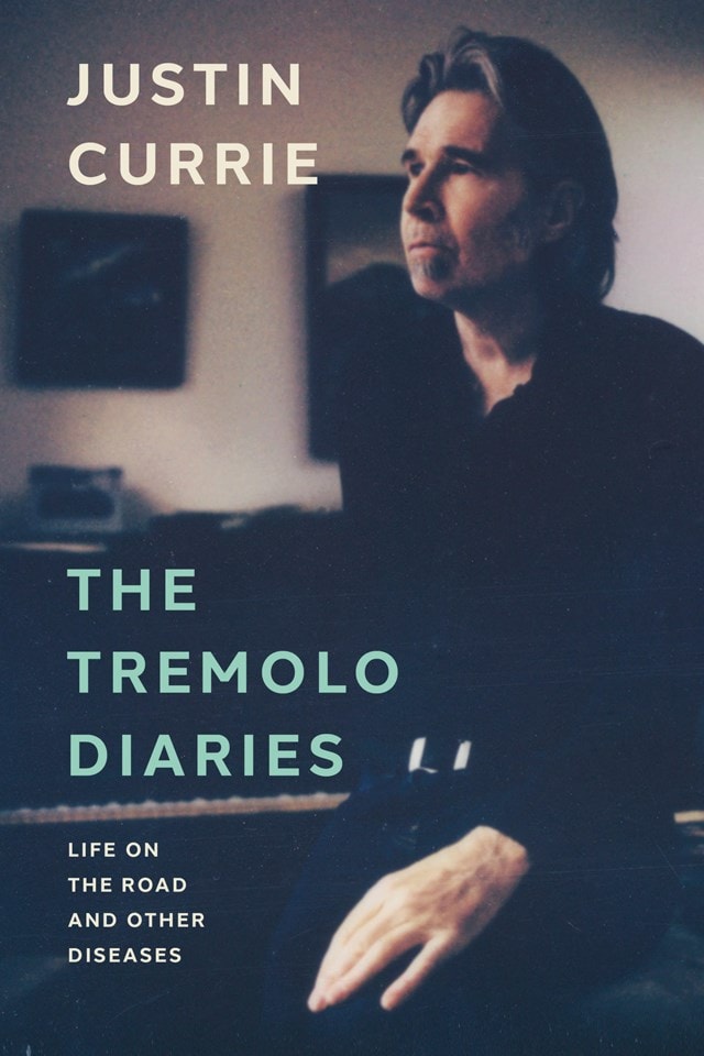 The Tremolo Diaries: Life On The Road And Other Diseases Limited Signed Hardback by Justin Currie - 1