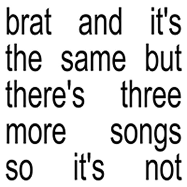 BRAT and It's the Same But There's Three More Songs So It's Not - 2