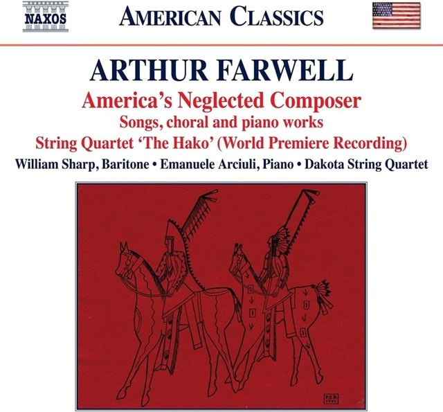 Arthur Farwell: America's Neglected Composer: Songs, Choral and Piano Works - 1