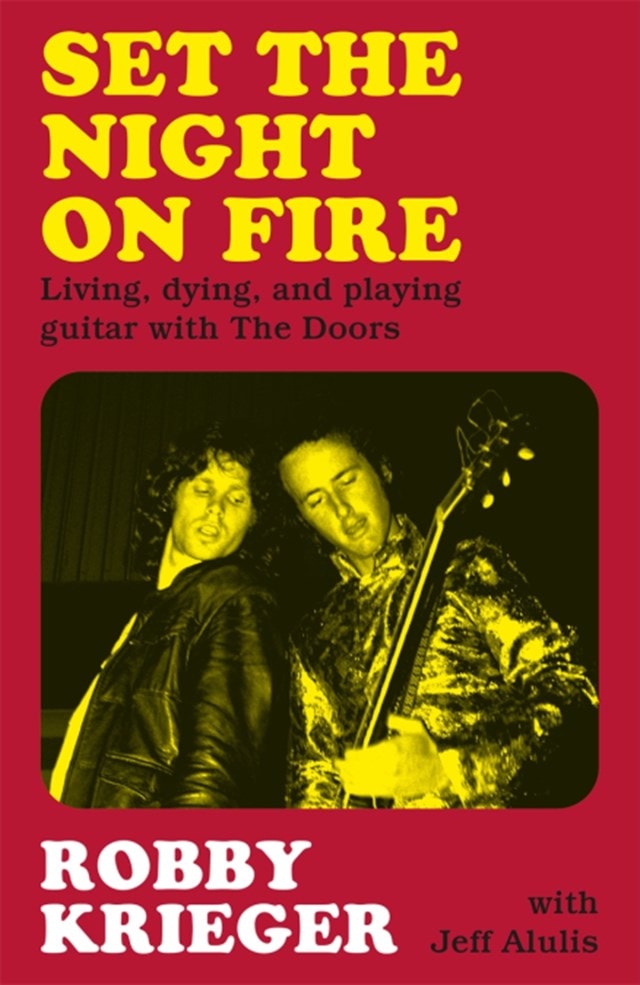 Set The Night On Fire: Living, dying, and playing guitar with The Doors (Hardback) - 1