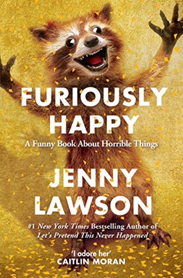 Furiously Happy A Funny Book About Horrible Things - 1