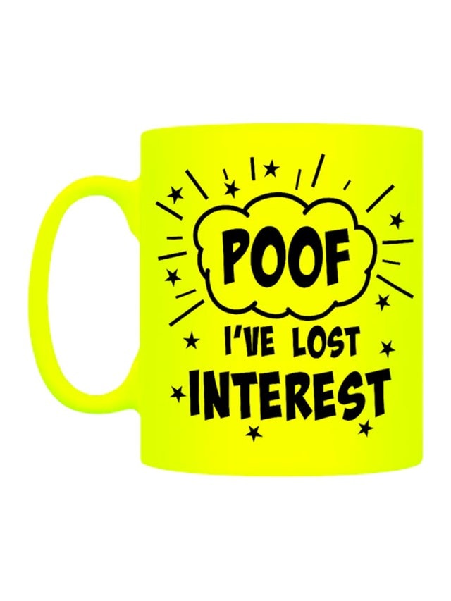 Poof! I'Ve Lost Interest Yellow Neon Mug - 1