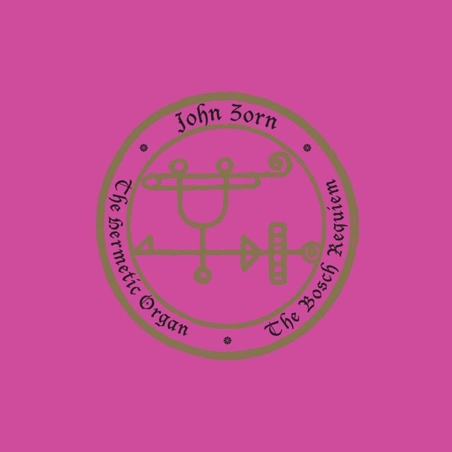 John Zorn: The Hermetic Organ: The Bosch Requiem - Volume 12 - 1