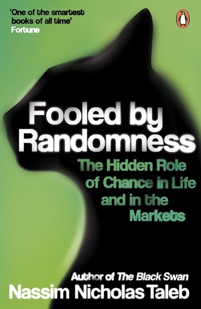 Fooled by Randomness: The Hidden Role of Chance in Life and in the Markets - 1