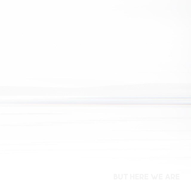 But Here We Are - White Vinyl - 2
