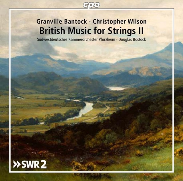 Granville Bantock/Christopher Wilson: British Music for Strings - Volume 2 - 1