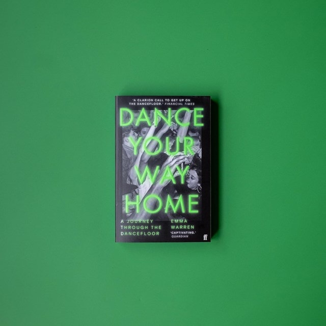 Dance Your Way Home: A Journey Through the Dancefloor Paperback By Emma Warren - 2