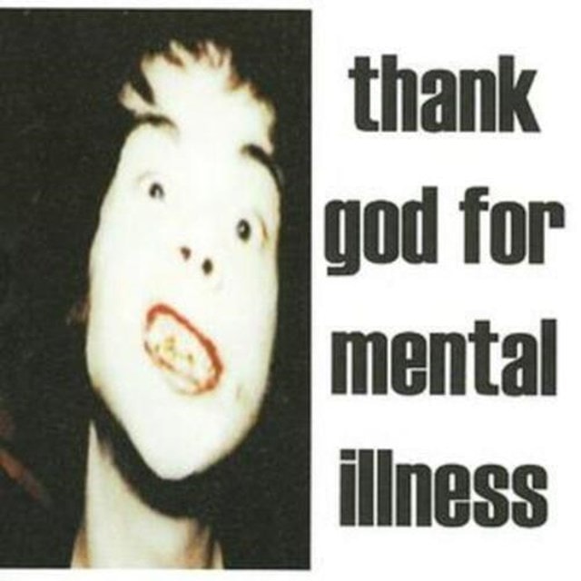 Thank God for Mental Illness - 1