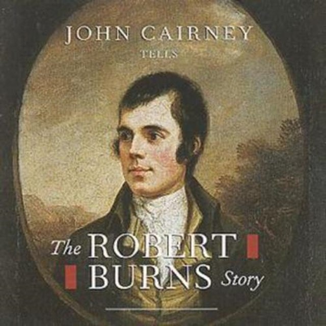 The Robert Burns Story: JOHN CAIRNEY TELLS - 1