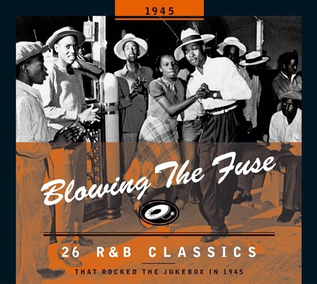 Blowing the Fuse - 1945: 26 R&B Classics That Rocked the Jukebox in 1945 - 1