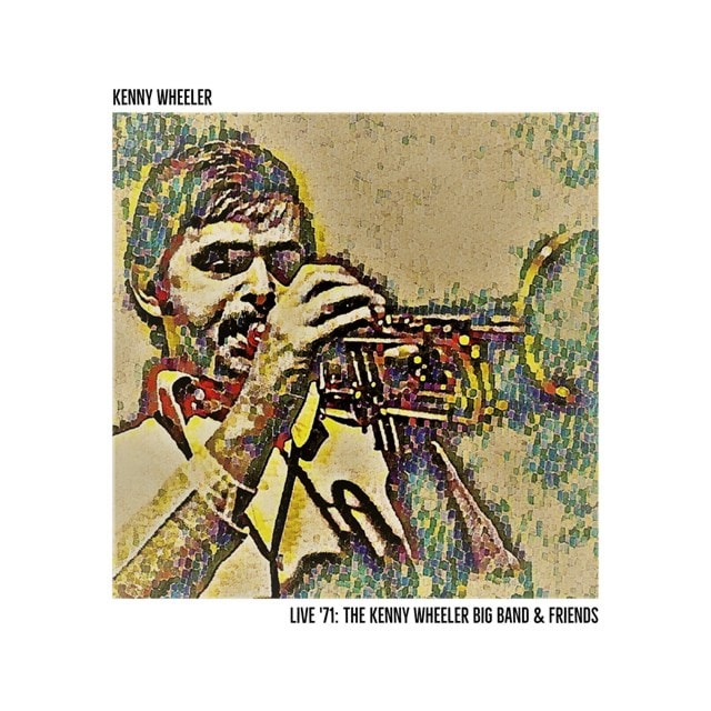 Live '71: The Kenny Wheeler Big Band & Friends - 1