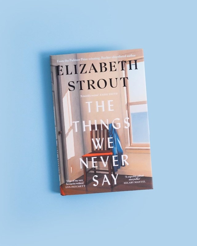 The Things We Never Say Hardback By Elizabeth Strout - 6
