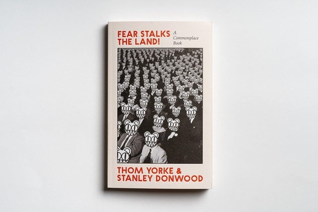 Fear Stalks the Land!: A Commonplace Book By Thom York & Stanley Donwood - 2