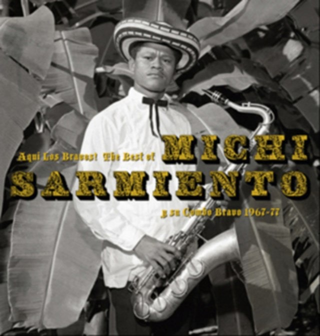 Aqui Los Bravos!: The Best of Michi Sarmiento Y Su Combo Bravo - 1