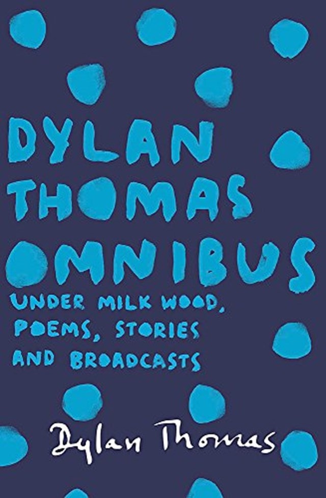 Dylan Thomas Ominbus Poems Stories And Broadcasts - 1