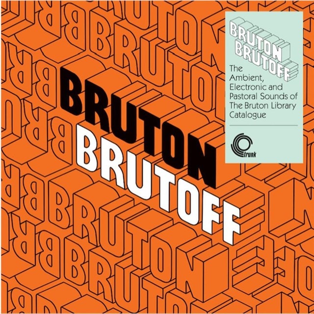 Bruton Brutoff: The Ambient, Electronic and Pastoral Side of the Bruton Library.. - 1