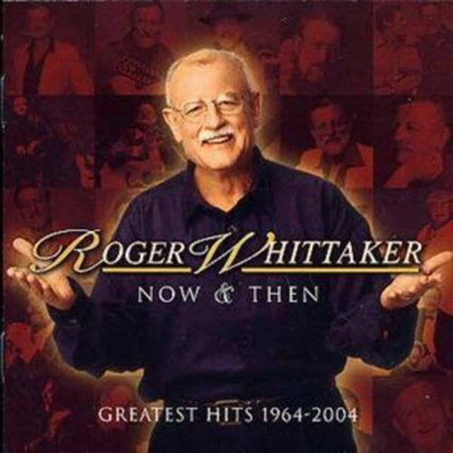 Roger Whitaker Now and Then - Greatest Hits 1964-2004 - 1