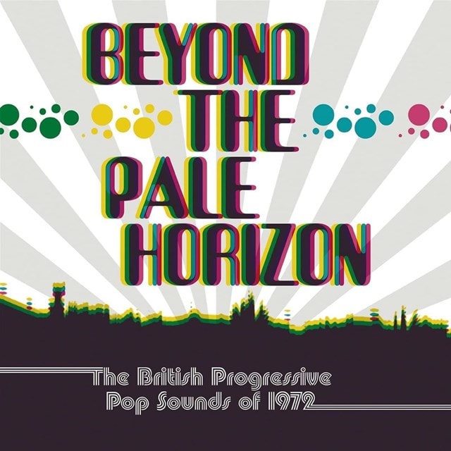 Beyond the Pale Horizon: The British Progressive Pop Sounds of 1972 - 1