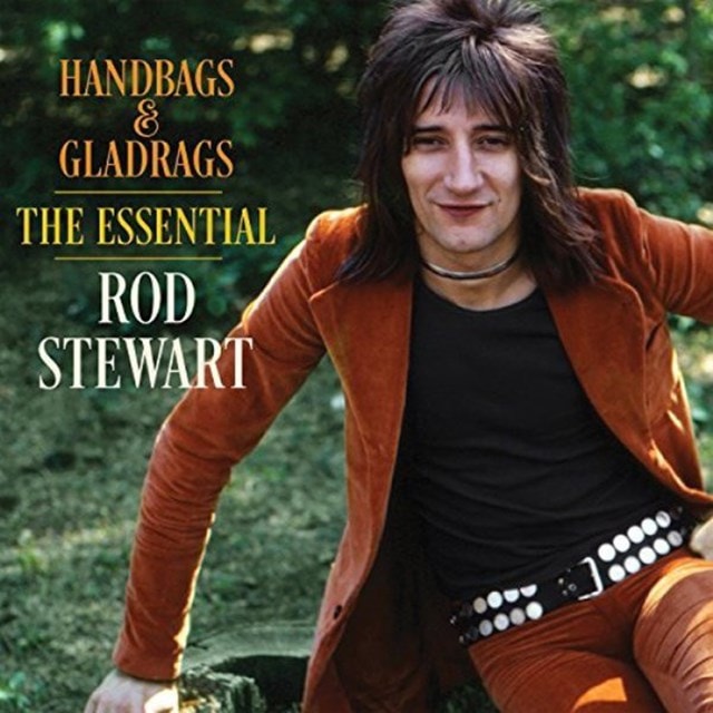 Handbags & Gladrags: The Essential Rod Stewart - 1