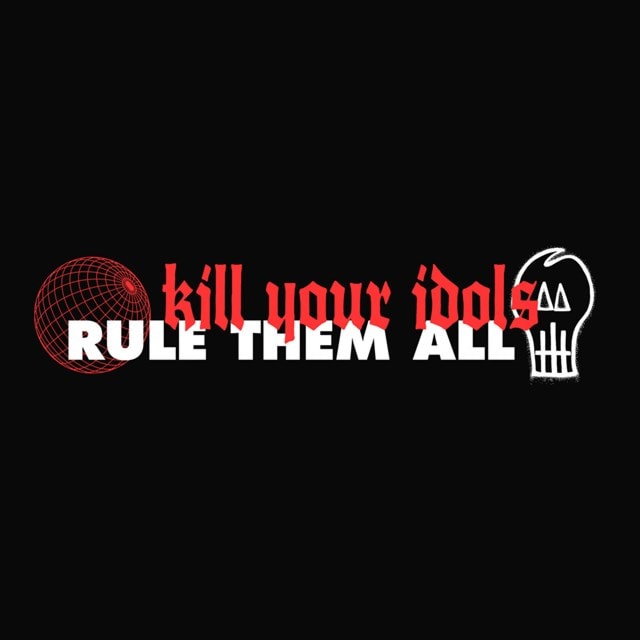 Kill Your Idols/Rule Them All - 1