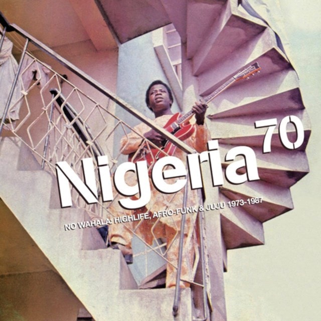 Nigeria 70: No Wahala: Highlife, Afro-funk & Juju 1973-1987 - 1