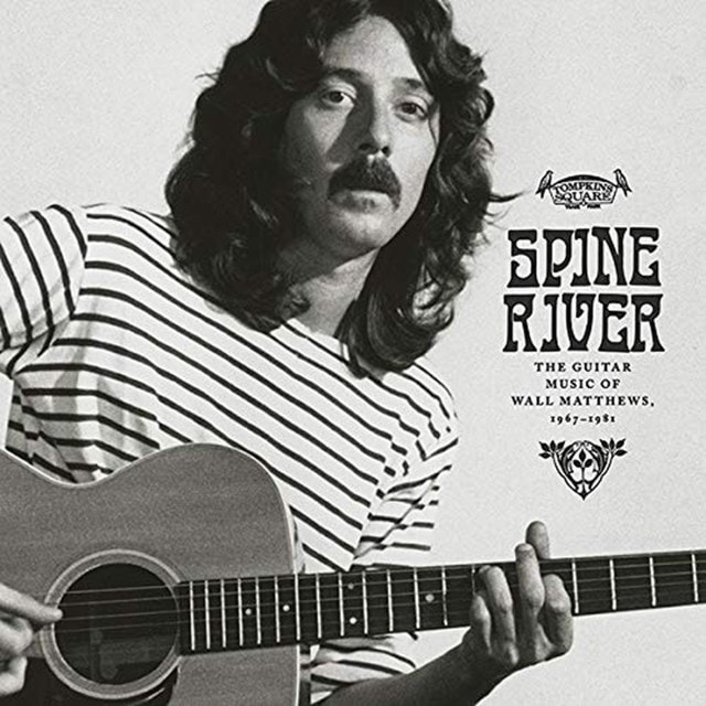 Spine River: The Guitar Music of Wall Matthews 1967-1981 - 1