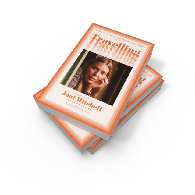 Travelling: On The Path Of Joni Mitchell Paperback By Ann Powers - 3