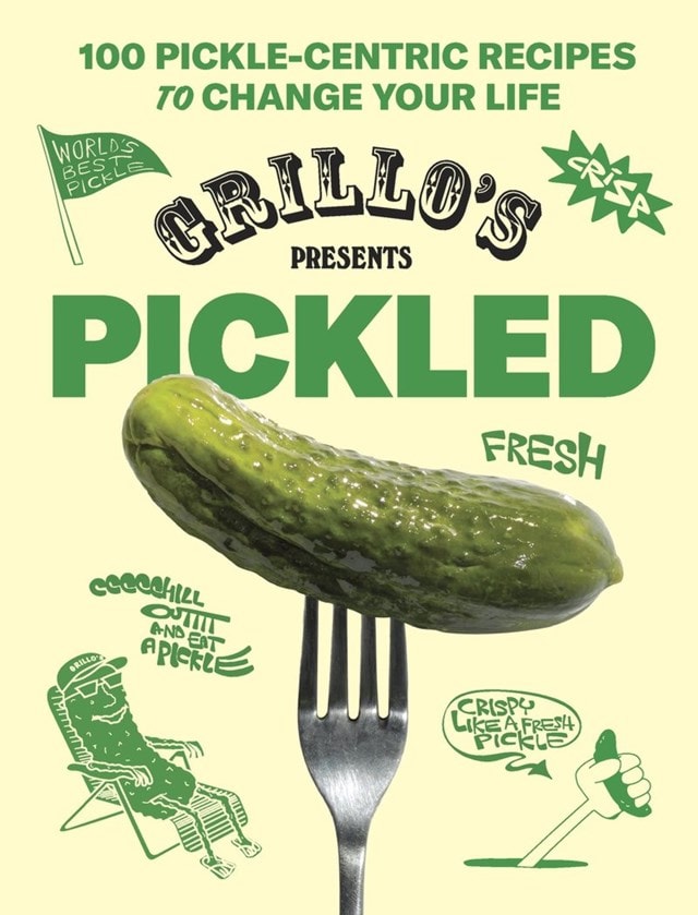 Grillos Presents Pickled 100 Pickle-Centric Recipes - 1