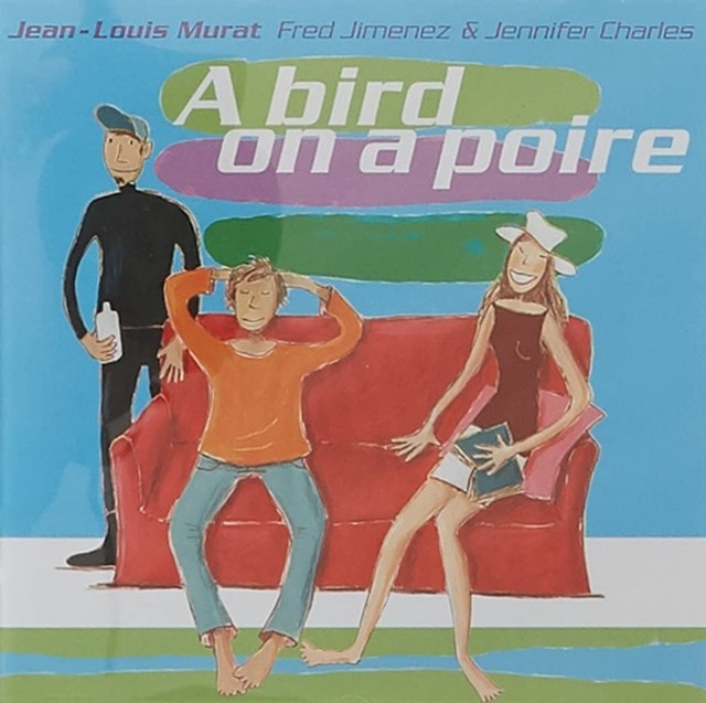 A Bird On a Poire (Feat. Fred Jimenez & Jennifer Charles) - 1