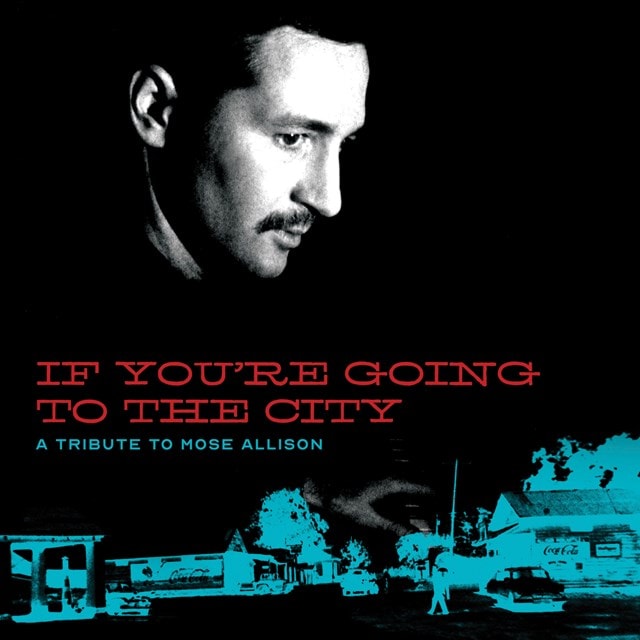 If You're Going to the City: A Tribute to Mose Allison - 1