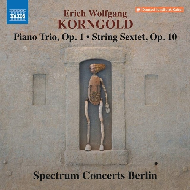 Erich Wolfgang Korngold: Piano Trio, Op. 1/String Sextet, Op. 10 - 1