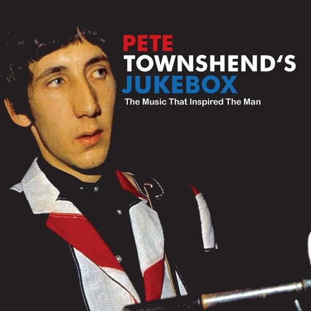 Pete Townshend's Jukebox: The Music That Inspired the Man - 1