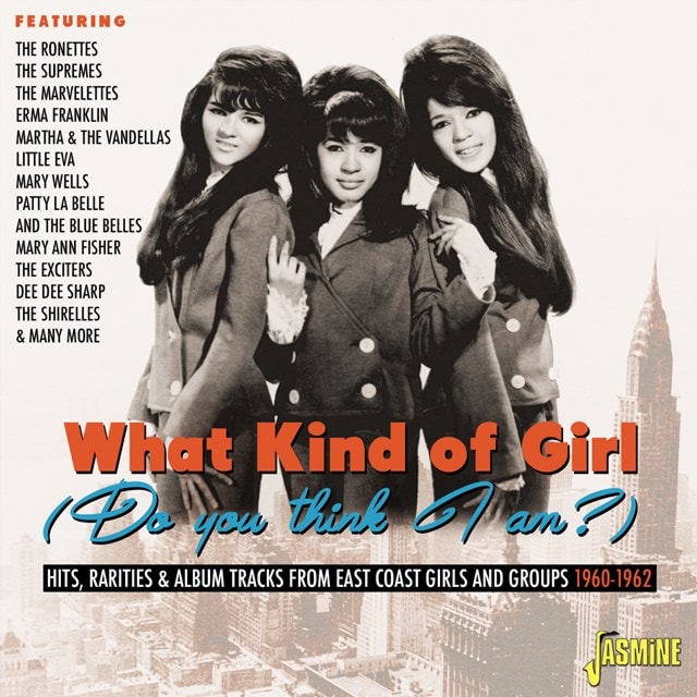 What Kind of Girl (Do You Think I Am?): Hits, Rarities & Album Tracks from East Coast Girls and Grou - 1